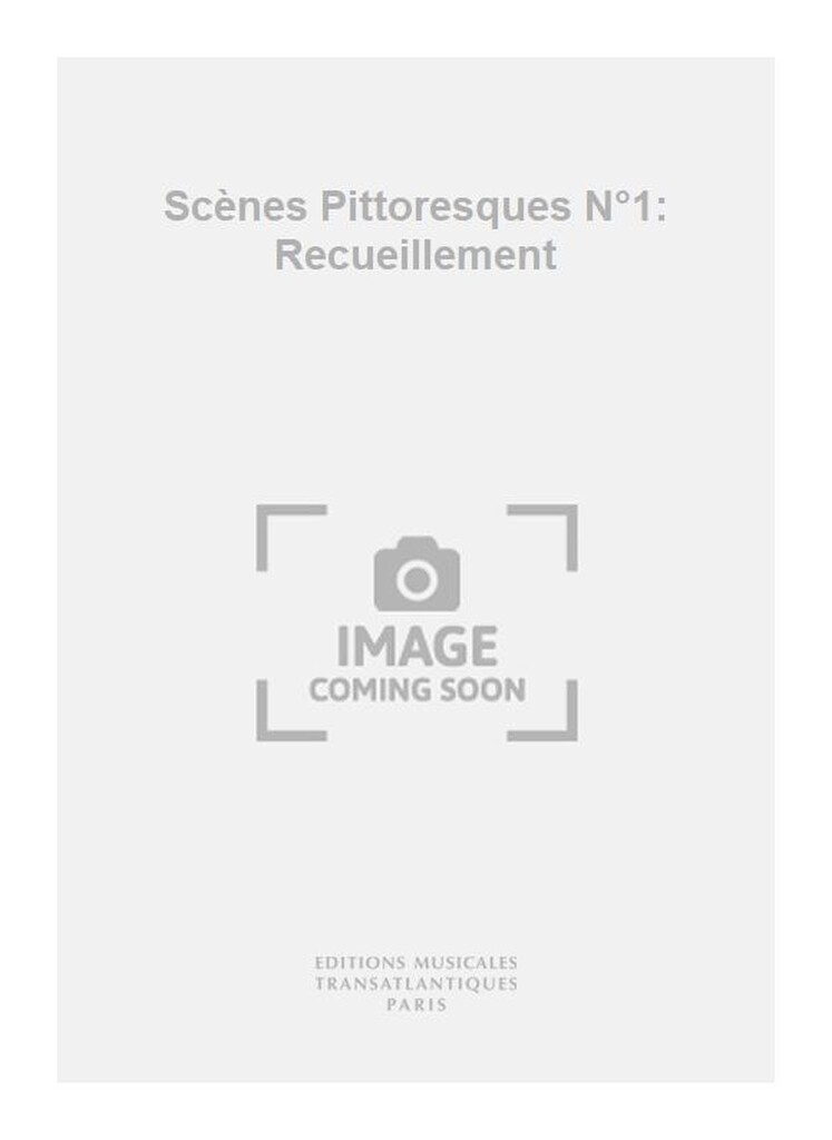 Scènes Pittoresques N°1: Recueillement